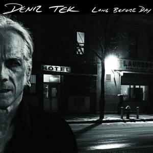 Deniz Tek - Long Before Day