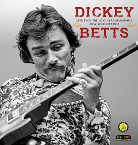 Dickey Betts - Live From the Lone Star Roadhouse New York City 1988