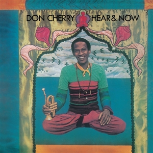 Don Cherry - Hear & Now