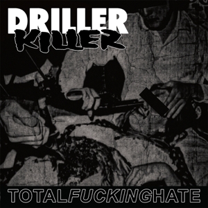 Driller Killer - Total Fucking Hate