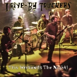 Drive-By Truckers - This Weekend's the Night