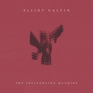 Elliot Galvin - Influencing Machine