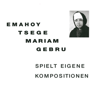 Emahoy Tsege-Mariam Gebru - Spielt Eigene Kompositionen