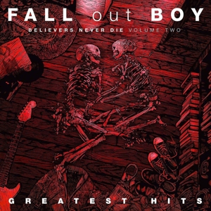 Fall Out Boy - Believers Never Die