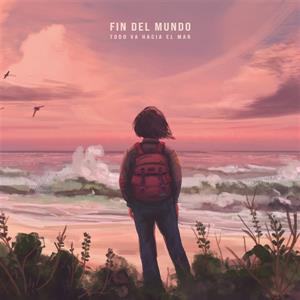 Fin Del Mundo - Todo Va Hacia El Mar