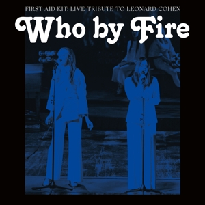 First Aid Kit - Who By Fire - Live Tribute To Leonard Cohen