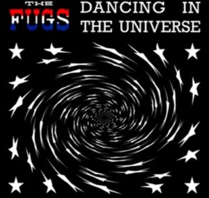 Fugs - Dancing In the Universe