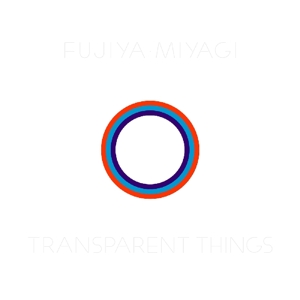 Fujiya & Miyagi - Transparent Things