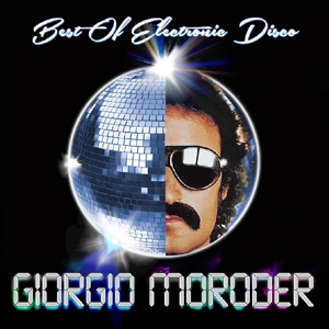 Giorgio Moroder - Best of Electronic Disco