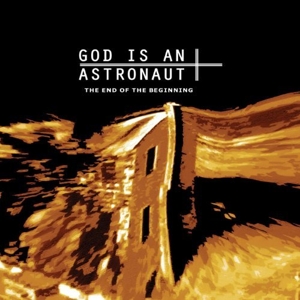 God Is An Astronaut - End of the Beginning