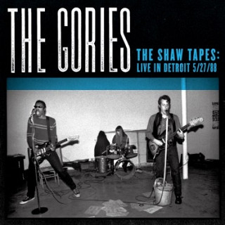 Gories - Shaw Tapes:Live In Detroit 5/27/88