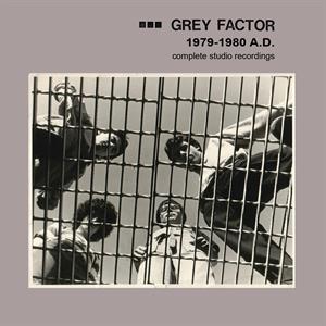 Grey Factor - 1979-1980 A.D. (Complete Studio Recordings)