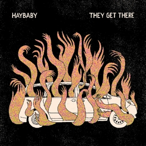 Haybaby - They Get There