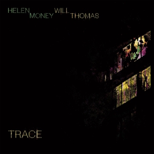 Helen Money& Will Thomas - Trace