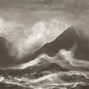 Hidden Orchestra - To Dream is To Forget