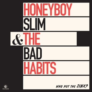 Honeyboy Slim & The Bad Habits - Who Put the Jinx?