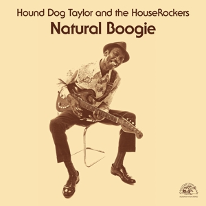 Hound Dog Taylor & The House Rockers - Natural Boogie