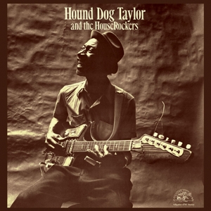 Hound Dog Taylor - And the Houserockers