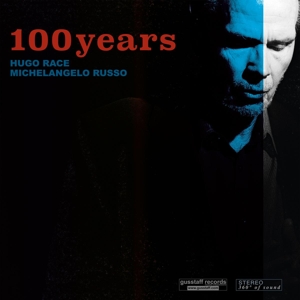 Hugo Race& Michelangelo Russo - 100 Years