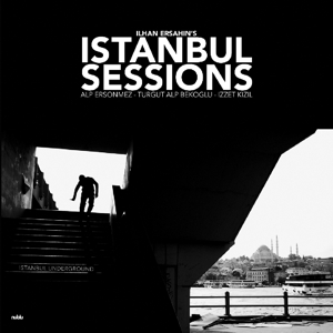 Ilhan Ersahin - Istanbul Sessions: Instanbul Underground