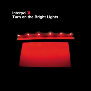 Interpol - Turn On the Bright Light