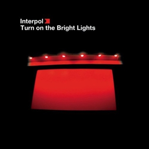 Interpol - Turn On the Bright Lights