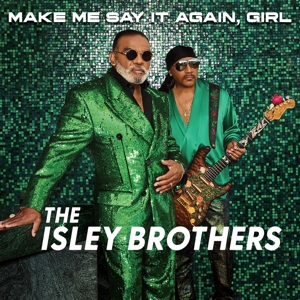 Isley Brothers - Make Me Say It Again, Girl