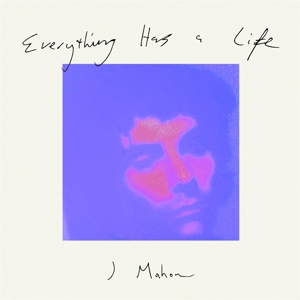 J Mahon - Everything Has a Life