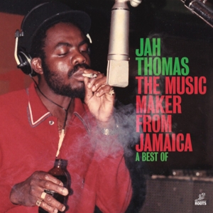 Jah Thomas - The Music Maker From Jamaica - a Best of