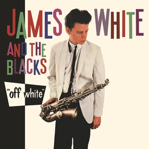 James White& the Blacks - Off White