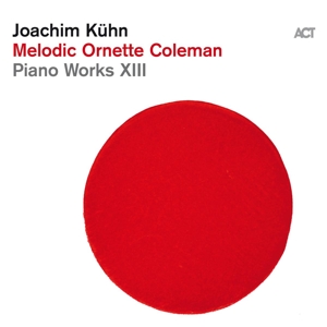 Joachim Kühn - Piano Works Xiii - Melodic Ornette Coleman