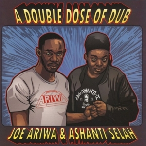 Joe - Ariwa& Ashanti Selah- - A Double Dose of Dub