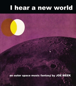 Joe Meek - I Hear a New World