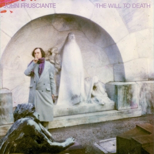 John Frusciante - Will To Death