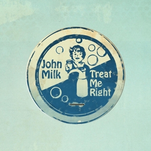 John Milk - Treat Me Right