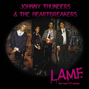 Johnny Thunders & the Heartbreakers - L.A.M.F. - the Lost '77 Mixes