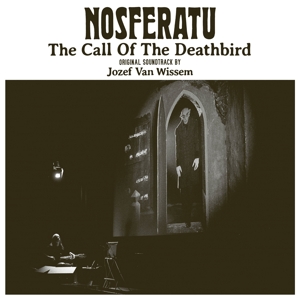 Jozef Van Wissem - Nosferatu, the Call of the Deathbird