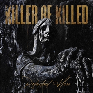 Killer Be Killed - Reluctant Hero