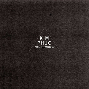 Kim Phuc - Copsucker