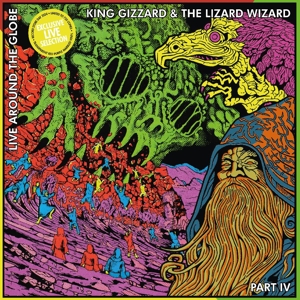 King Gizzard & The Lizard Wizard - Live Around the Globe - Part Iv