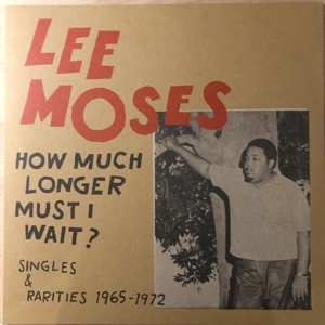 Lee Moses - How Much Longer Must I Wait?