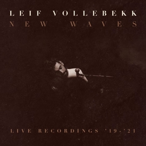 Leif Vollebekk - New Waves (Live Recordings '19-'21)