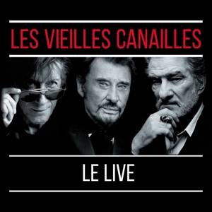 Les Vieilles Canailles - Le Live !