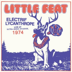 Little Feat - Electrif Lycanthrope: Live At