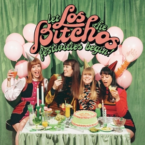 Los Bitchos - Let the Festivities Begin!