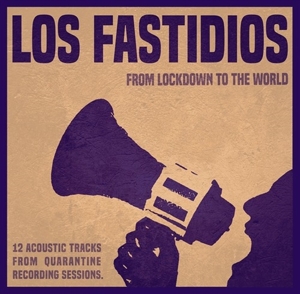 Los Fastidios - From Lockdown To the World