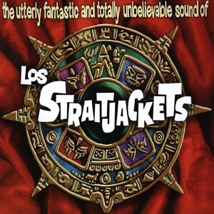 Los Straitjackets - Utterly Fantastic and Totally Unbelievable Sounds of Los Straitjackets