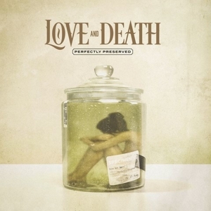 Love And Death (2) - Perfectly Preserved