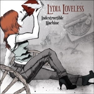 Lydia Loveless - Indestructible Machine