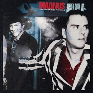 Magnus - The Body Gave You Everything